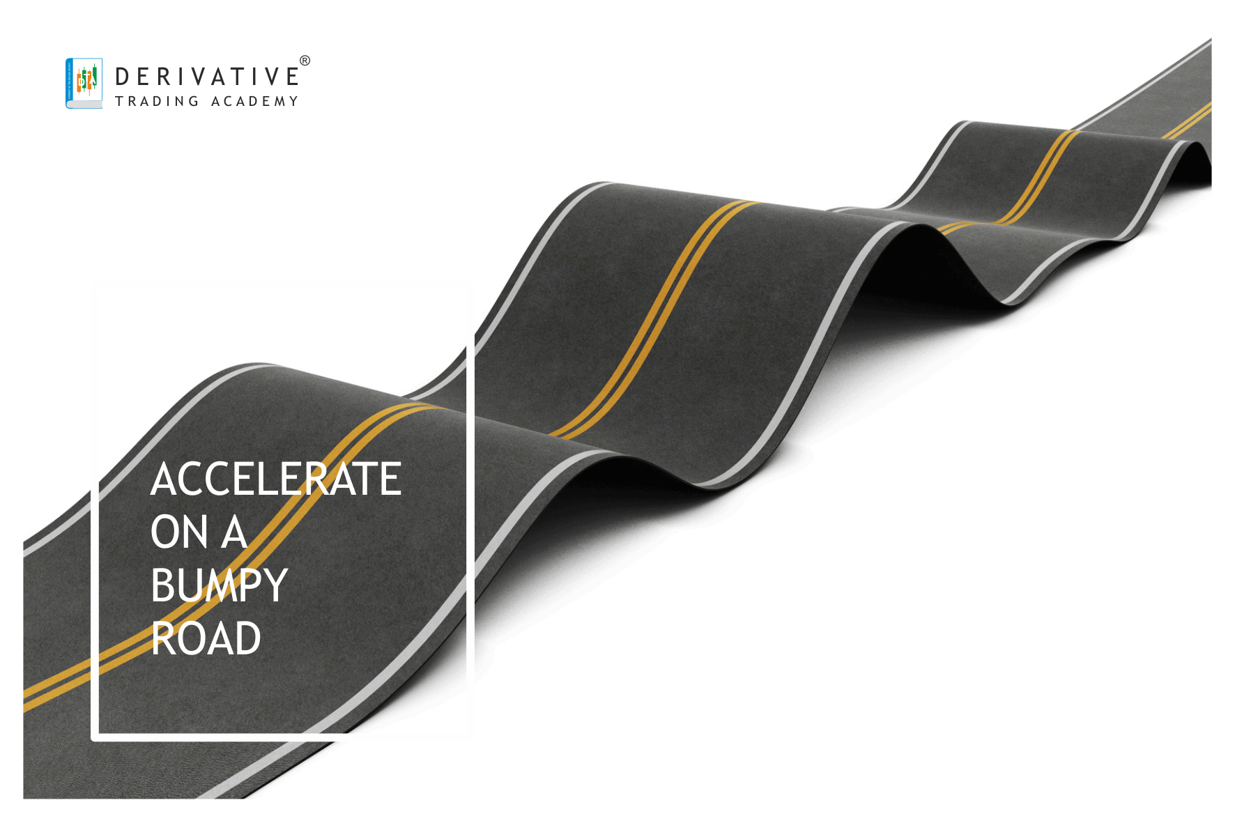 Accelerate On A Bumpy Road Derivative Trading Academy